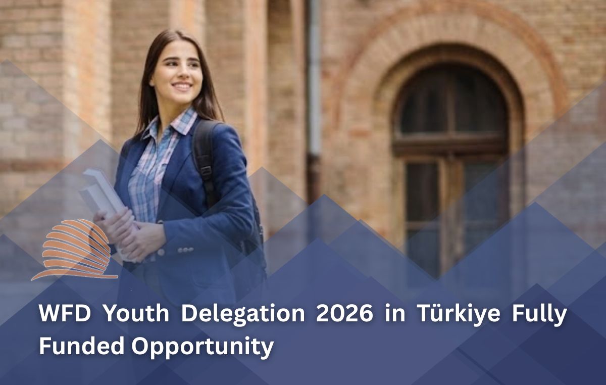 WFD Youth Delegation 2026 to Türkiye | Fully Funded International Opportunity